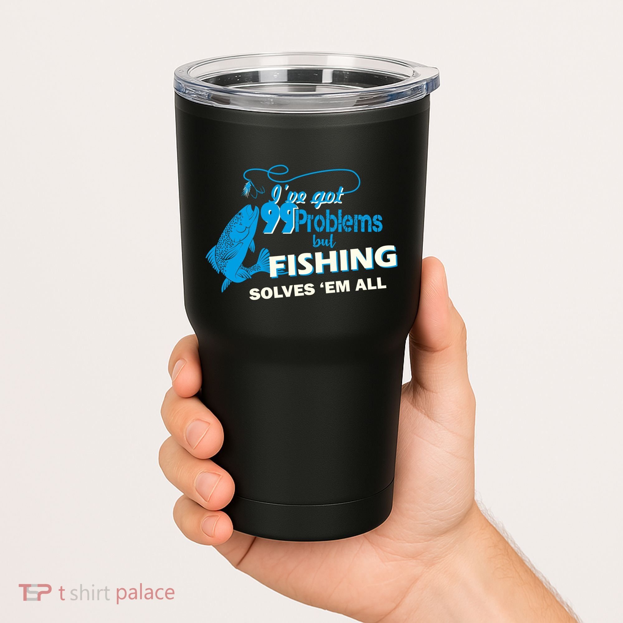 I've Got 99 Problem but Fishing Solves Them All Tumbler