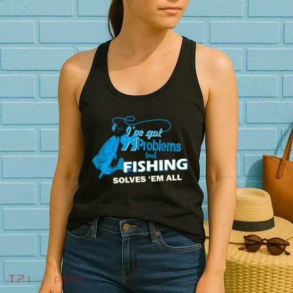 I've Got 99 Problem but Fishing Solves Them All Women's Tank Top