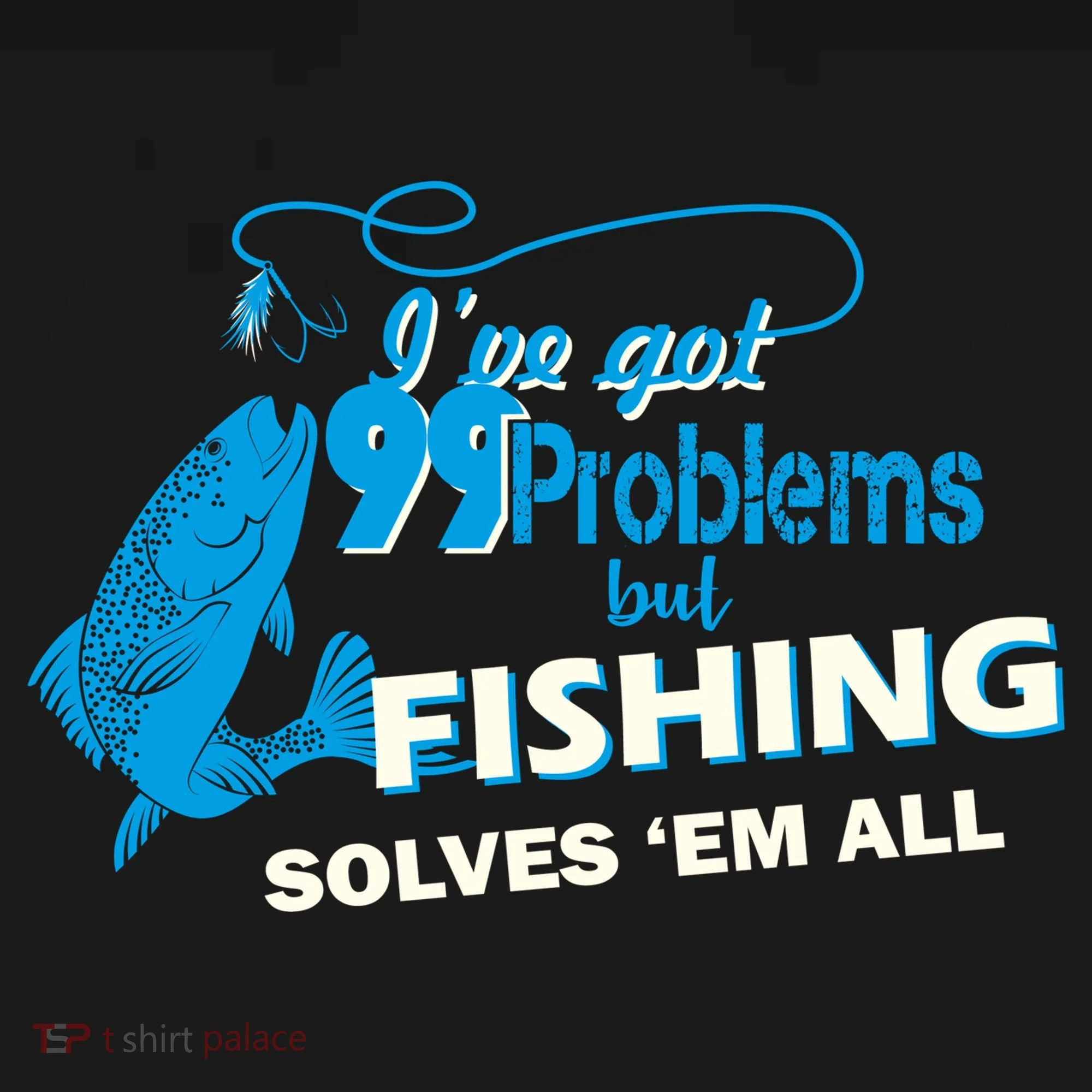 I've Got 99 Problem but Fishing Solves Them All Women's Tank Top