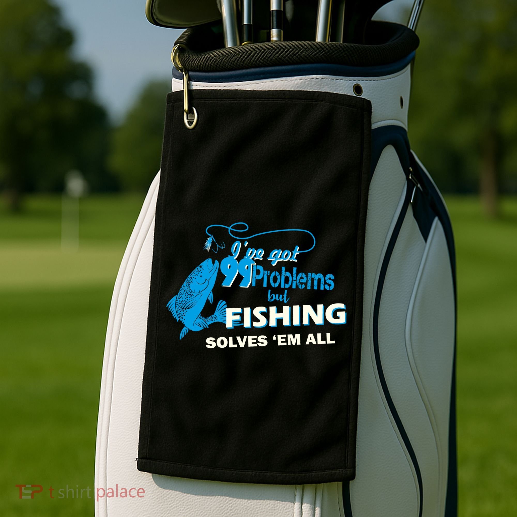 I've Got 99 Problem but Fishing Solves Them All Golf Towel