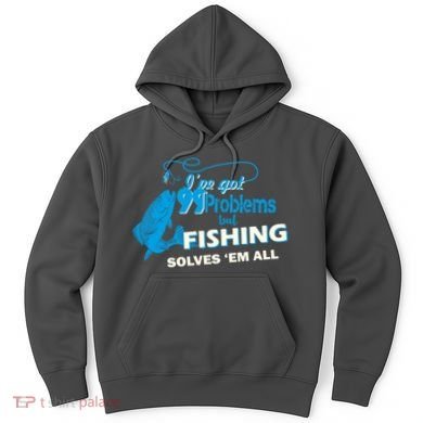 I've Got 99 Problem but Fishing Solves Them All Hoodie