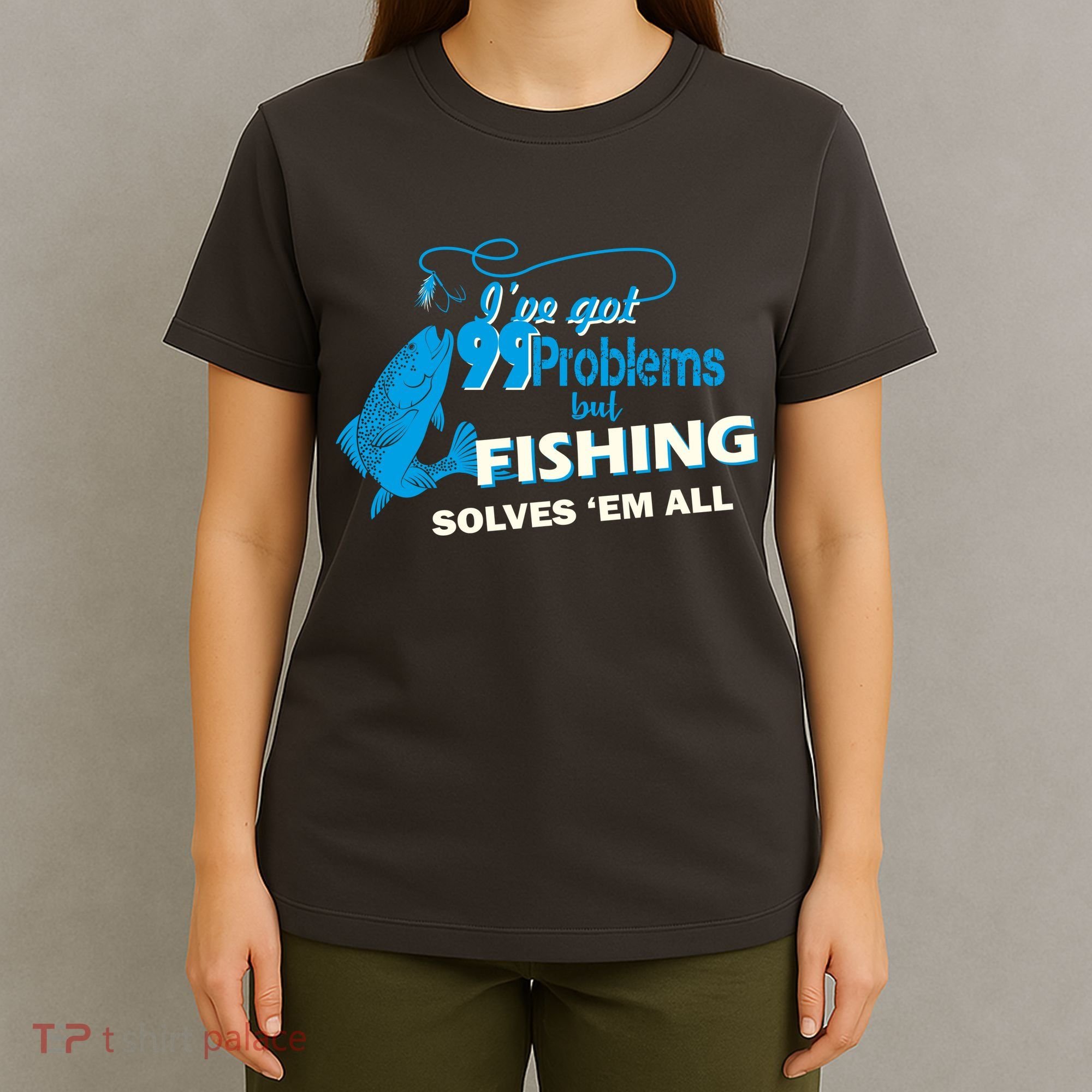 I've Got 99 Problem but Fishing Solves Them All T-Shirt