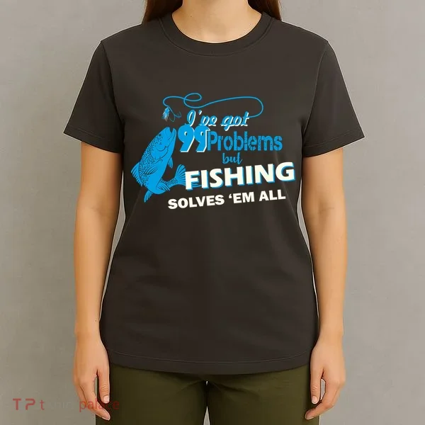 I've Got 99 Problem but Fishing Solves Them All T-Shirt