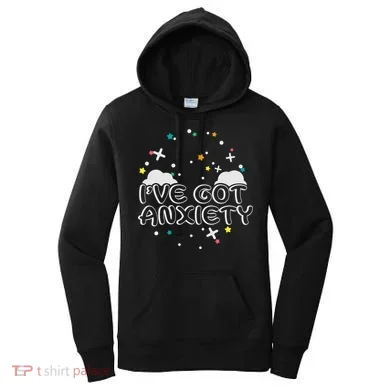 I've Got Anxiety Women's Hoodie