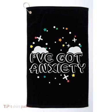 I've Got Anxiety Golf Towel