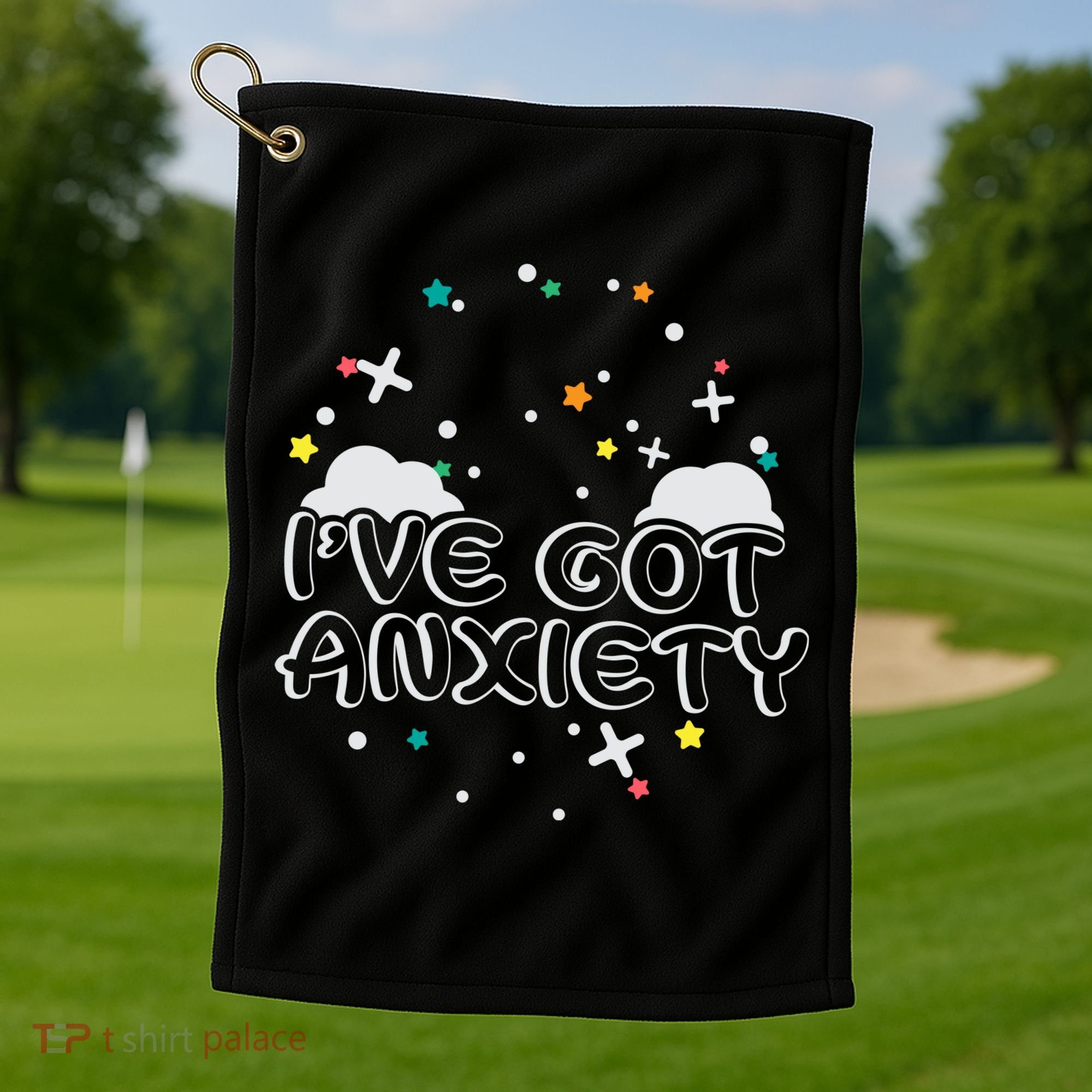 I've Got Anxiety Golf Towel