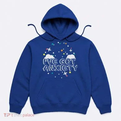 I've Got Anxiety Hoodie
