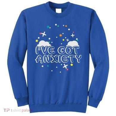 I've Got Anxiety Sweatshirt