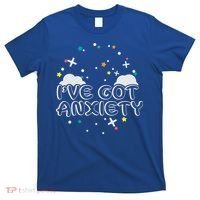 I've Got Anxiety T-Shirt thumb 0