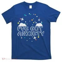 I've Got Anxiety T-Shirt thumb 0