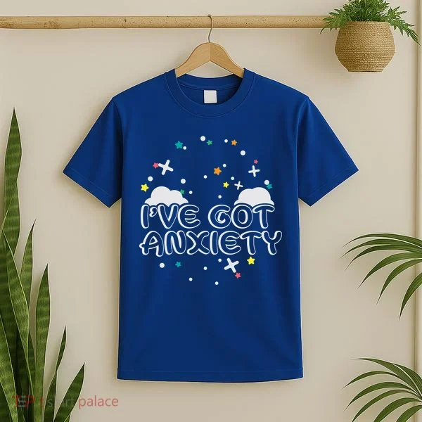 I've Got Anxiety T-Shirt