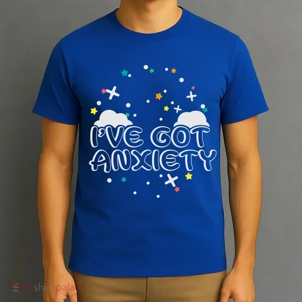I've Got Anxiety T-Shirt