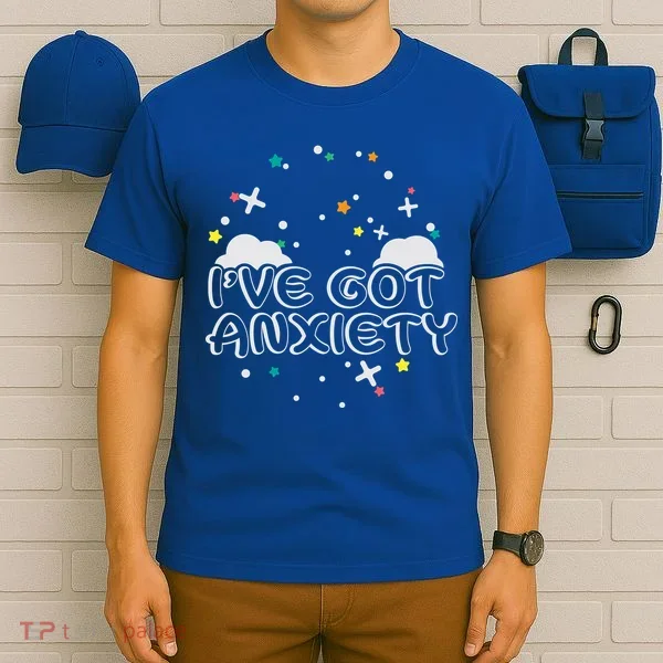 I've Got Anxiety T-Shirt