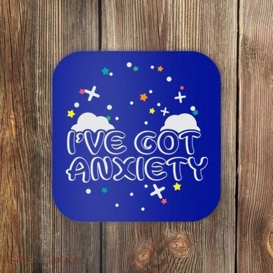 I've Got Anxiety Coaster