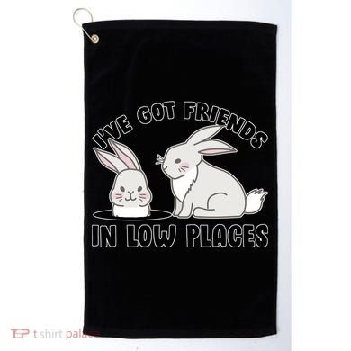 I've Got Friends In Low Places Golf Towel