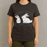 I've Got Friends In Low Places T-Shirt thumb 4