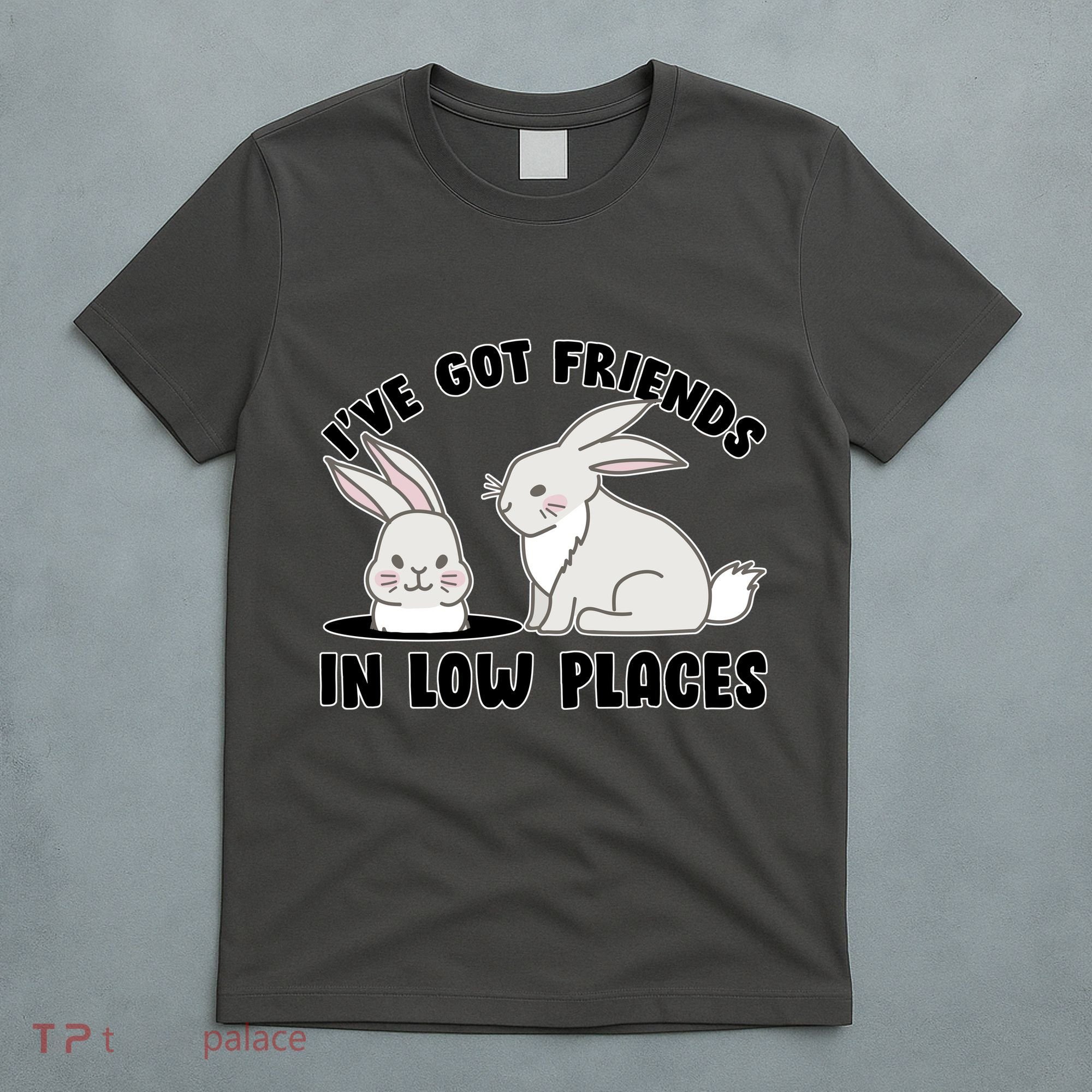 I've Got Friends In Low Places T-Shirt
