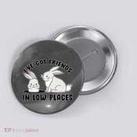 I've Got Friends In Low Places Button thumb 0