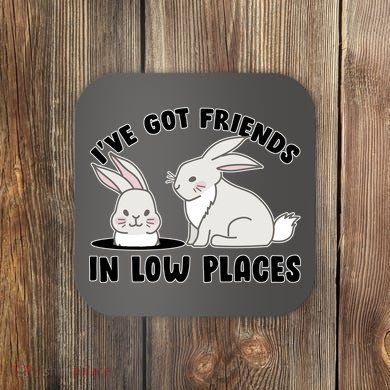 I've Got Friends In Low Places Coaster