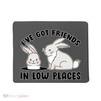 I've Got Friends In Low Places Mousepad thumb 0