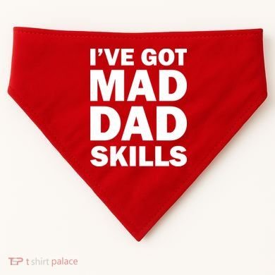 I've Got Mad Dad Skills USA-Made Doggie Bandana