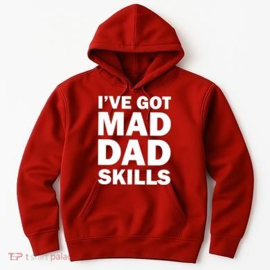 I've Got Mad Dad Skills Hoodie