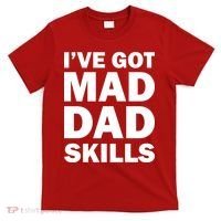 I've Got Mad Dad Skills T-Shirt thumb 0