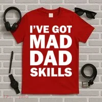I've Got Mad Dad Skills T-Shirt thumb 5