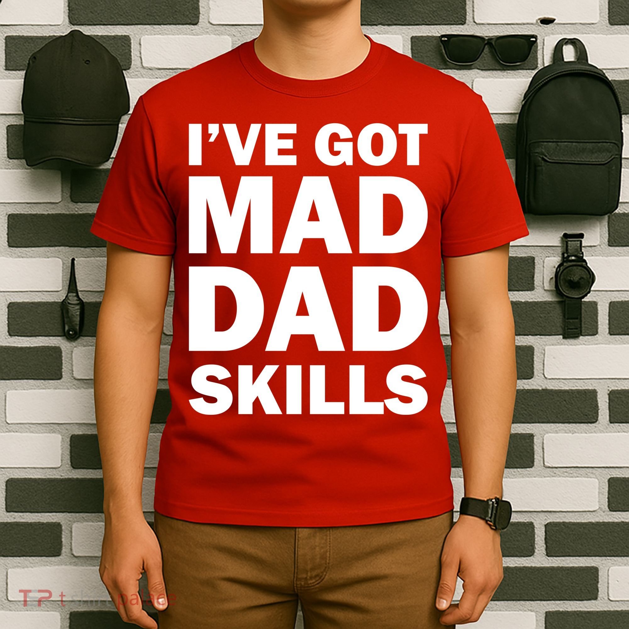 I've Got Mad Dad Skills T-Shirt