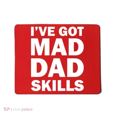 I've Got Mad Dad Skills Mousepad