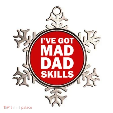 I've Got Mad Dad Skills Ornament