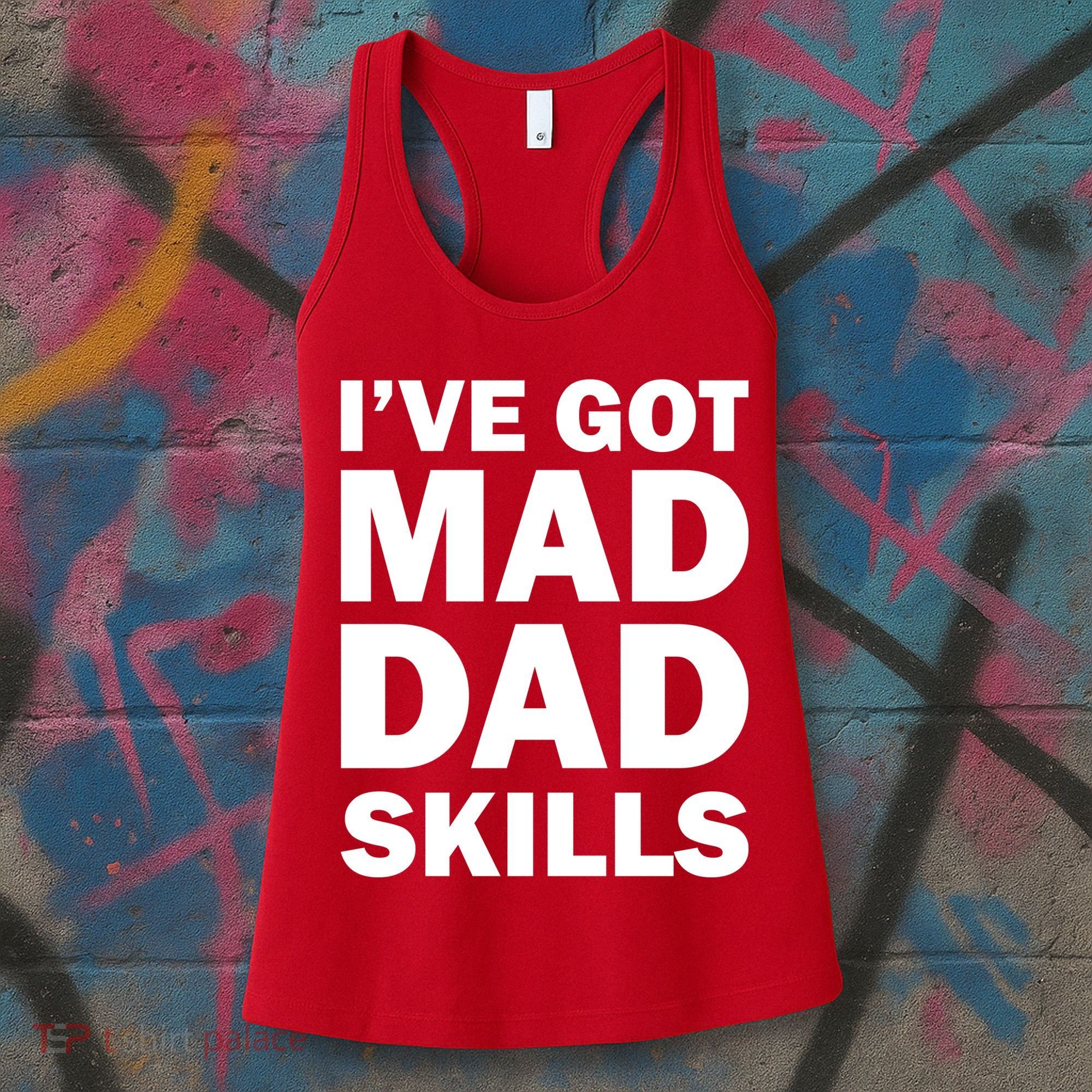 I've Got Mad Dad Skills Women's Tank Top