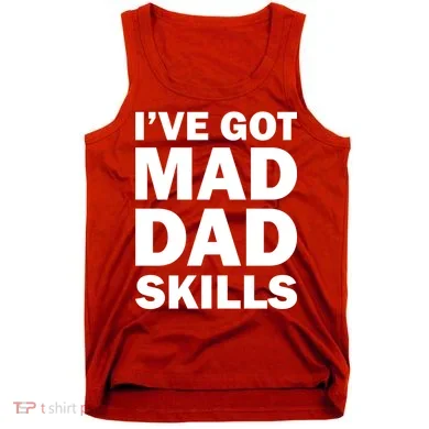 I've Got Mad Dad Skills Tank Top