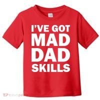 I've Got Mad Dad Skills Toddler T-Shirt thumb 0