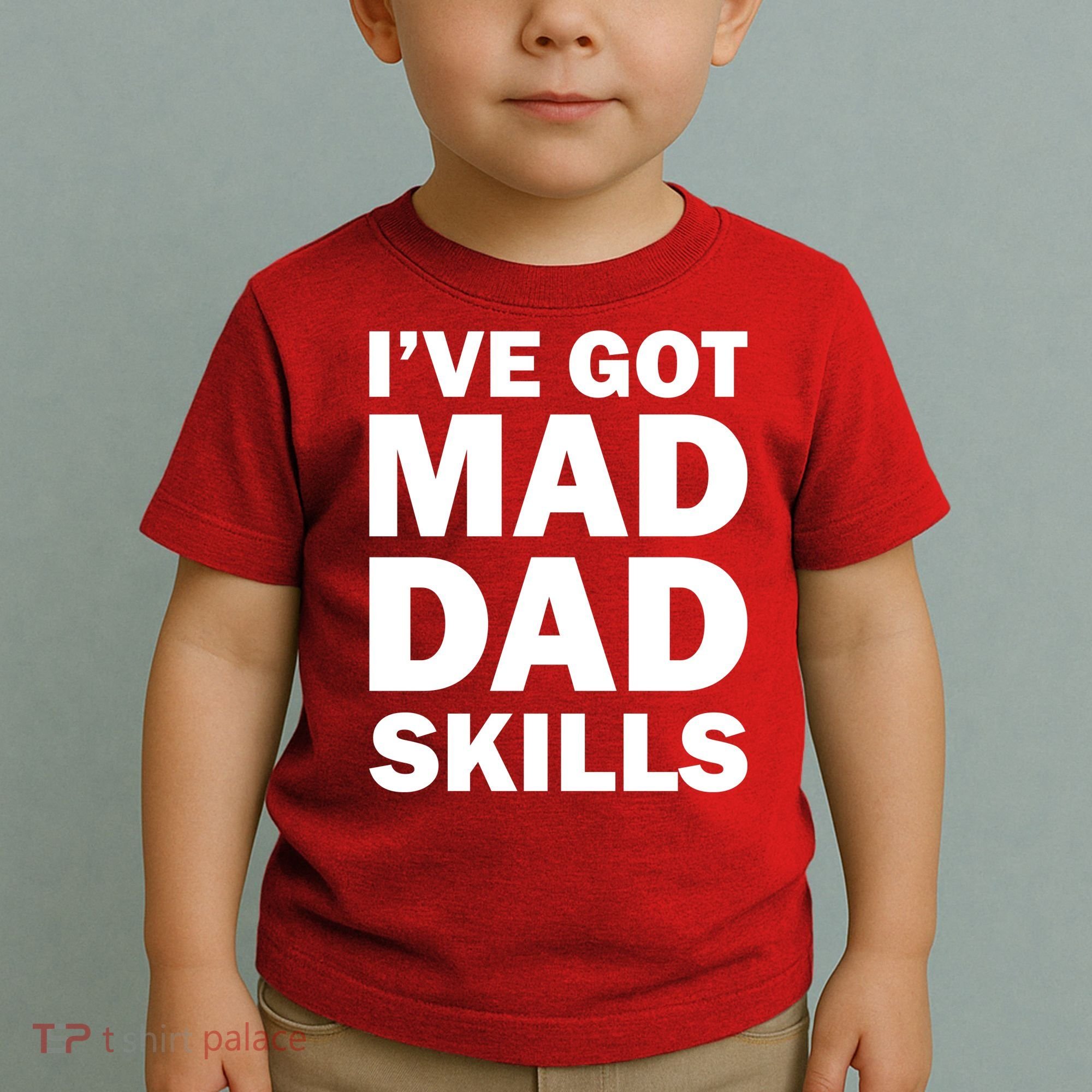 I've Got Mad Dad Skills Toddler T-Shirt