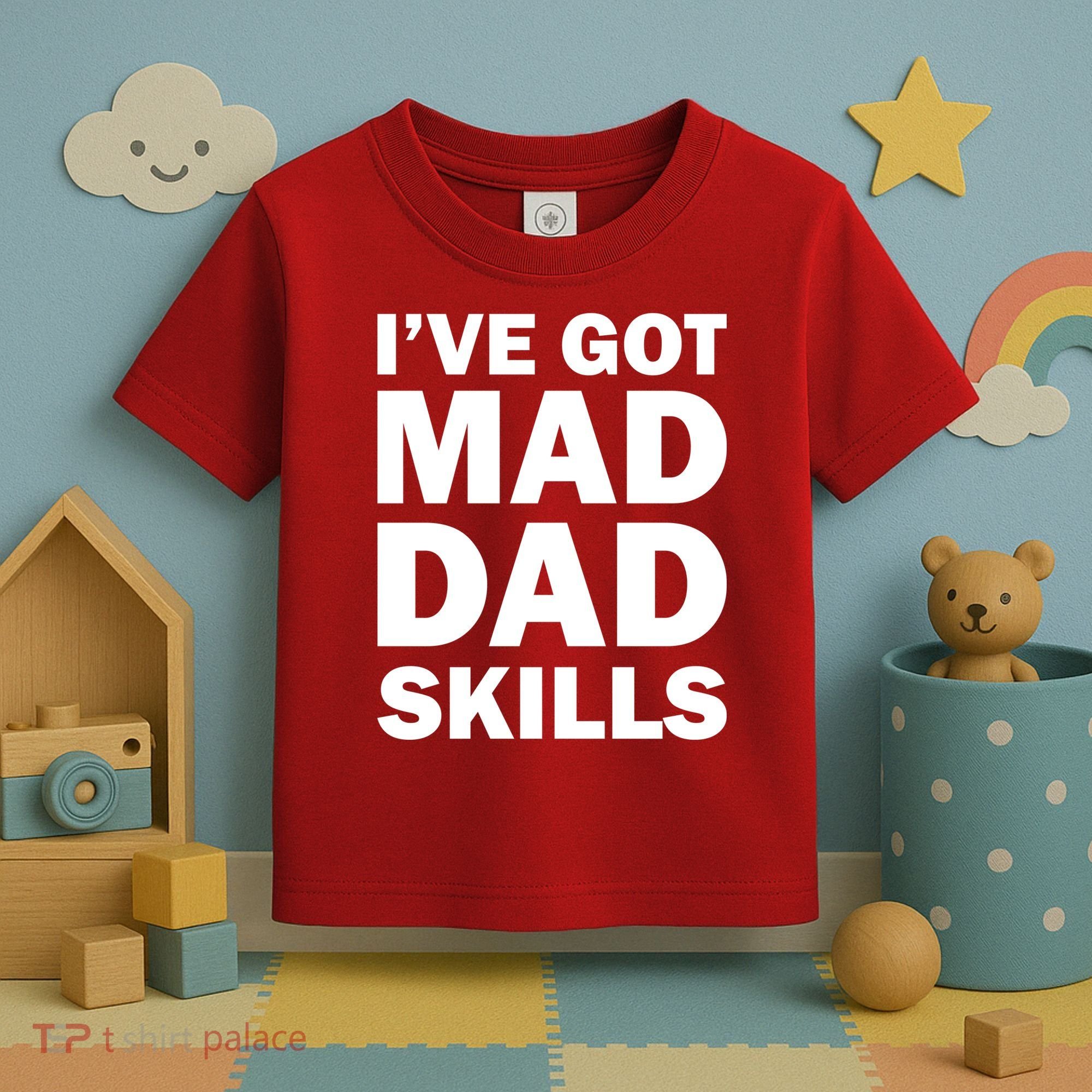 I've Got Mad Dad Skills Toddler T-Shirt
