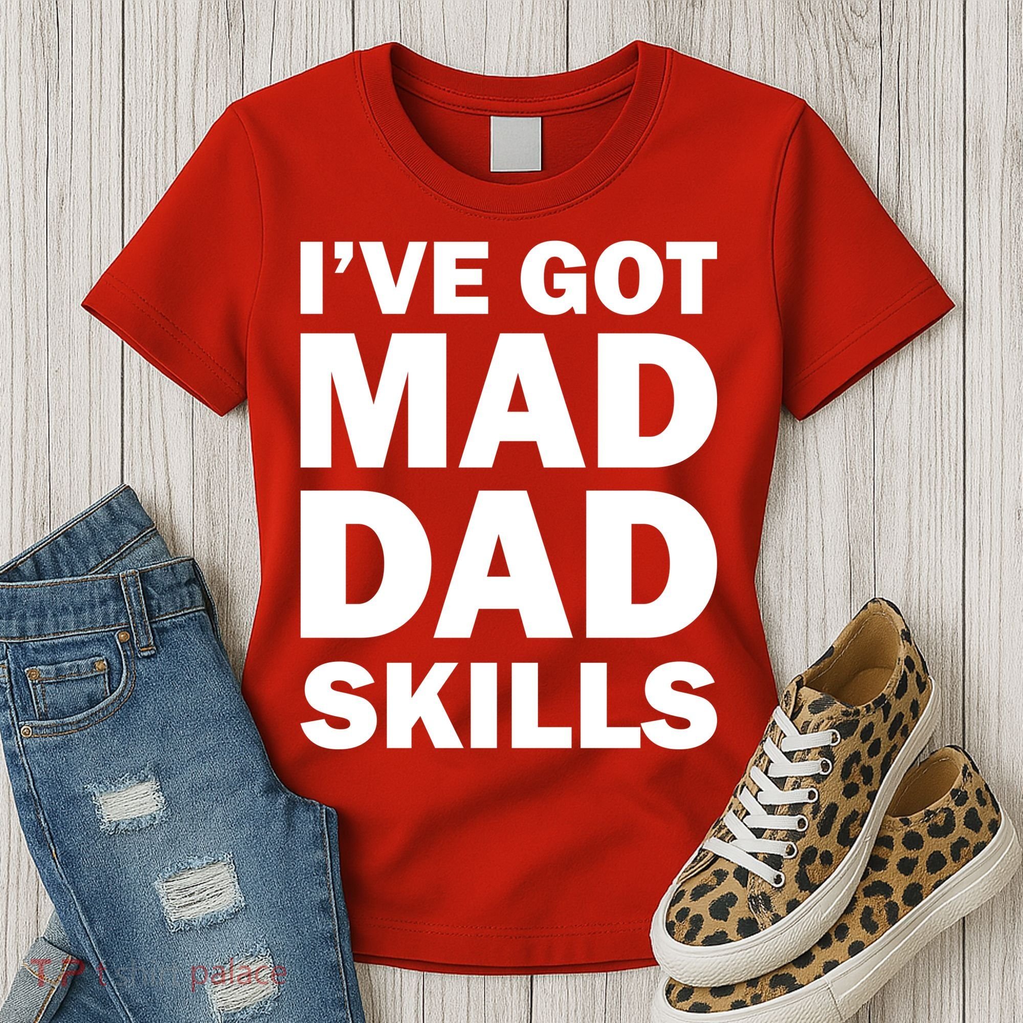 I've Got Mad Dad Skills Women's T-Shirt