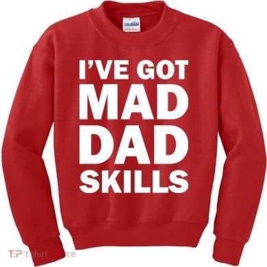 I've Got Mad Dad Skills Kids Sweatshirt