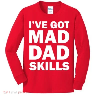 I've Got Mad Dad Skills Kids Long Sleeve Shirt