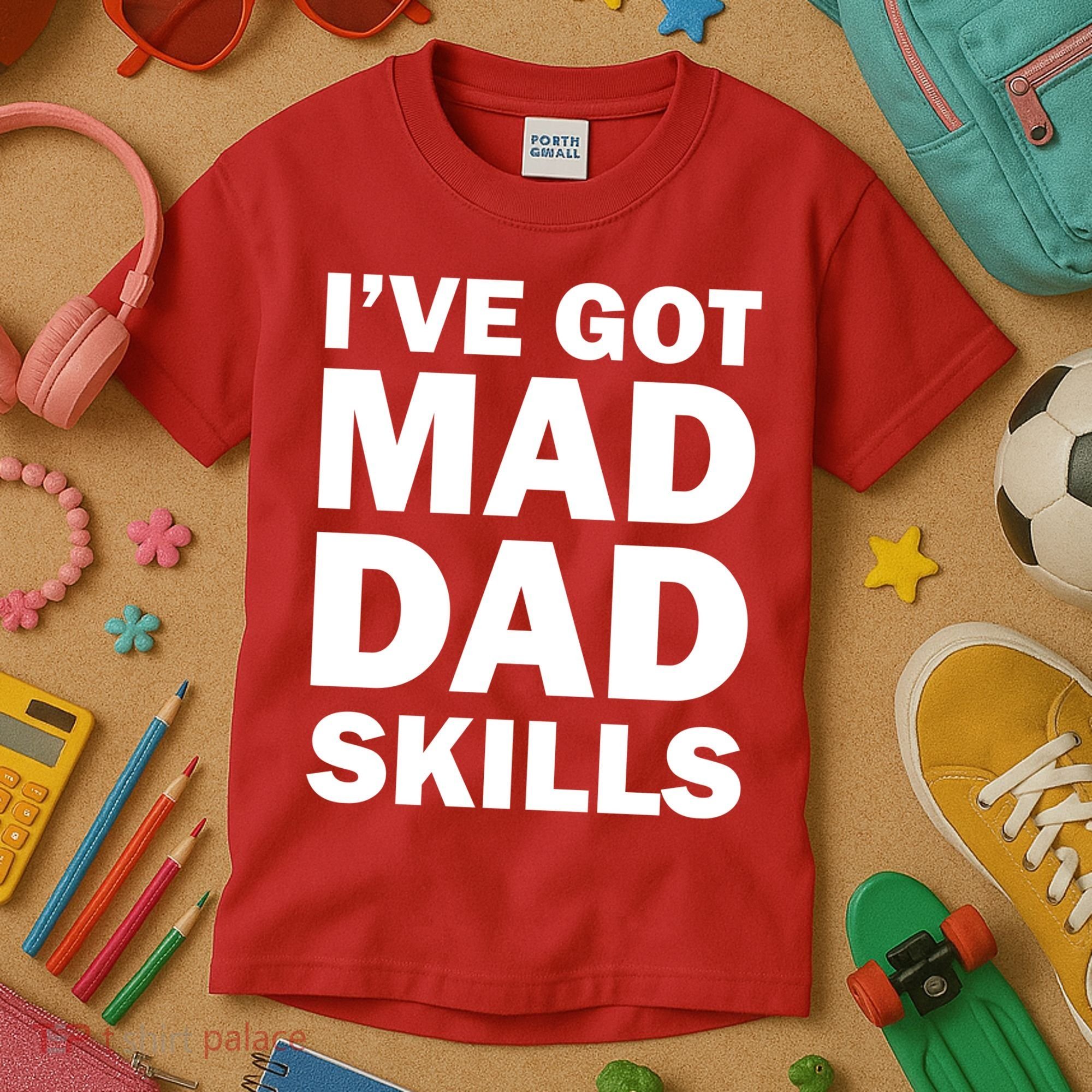 I've Got Mad Dad Skills Kids T-Shirt