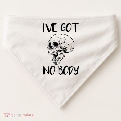 I've Got No Body USA-Made Doggie Bandana