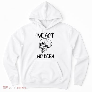 I've Got No Body Hoodie