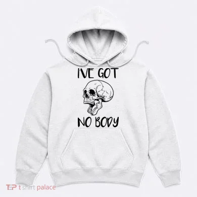 I've Got No Body Hoodie