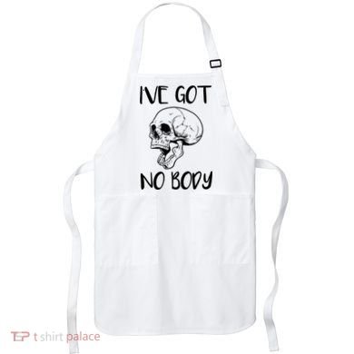 I've Got No Body Apron