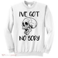 I've Got No Body Sweatshirt thumb 0