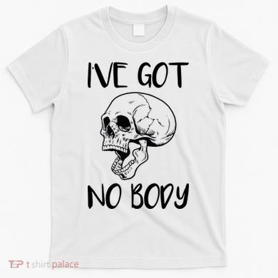 I've Got No Body T-Shirt