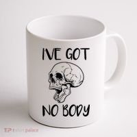 I've Got No Body Coffee Mug thumb 1