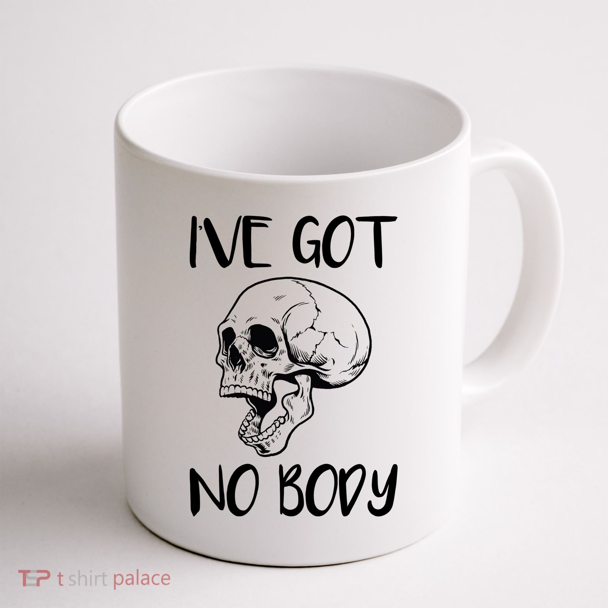 I've Got No Body Coffee Mug