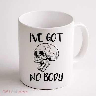 I've Got No Body Coffee Mug back