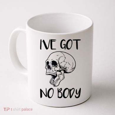 I've Got No Body Coffee Mug
